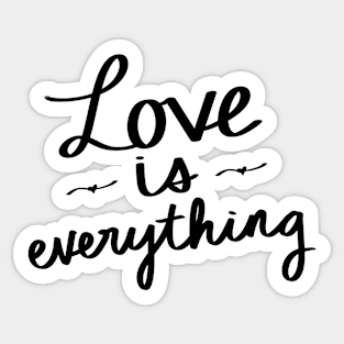 Love Is Everything Sticker